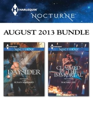 cover image of Harlequin Nocturne August 2013 Bundle: Daysider\Claimed by the Immortal